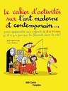Le cahier d'activités sur l'art moderne et contemporain